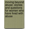 Moving Beyond Abuse: Stories And Questions For Women Who Have Lived With Abuse door Michael F. McGrane