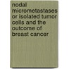 Nodal Micrometastases Or Isolated Tumor Cells And The Outcome Of Breast Cancer door V.C.G. Tjan-Heijnen