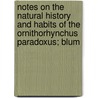 Notes on the Natural History and Habits of the Ornithorhynchus Paradoxus; Blum by George Bennett
