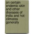 On Certain Endemic Skin and Other Diseases of India and Hot Climates Generally