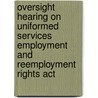 Oversight Hearing On Uniformed Services Employment And Reemployment Rights Act by United States Congress Senate