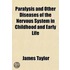 Paralysis and Other Diseases of the Nervous System in Childhood and Early Life
