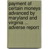 Payment of Certain Moneys Advanced by Maryland and Virginia ... Adverse Report door James Monroe Miller