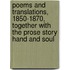 Poems and Translations, 1850-1870, Together with the Prose Story Hand and Soul