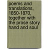 Poems and Translations, 1850-1870, Together with the Prose Story Hand and Soul by Dante Gabriel Rossetti