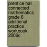 Prentice Hall Connected Mathematics Grade 6 Additional Practice Workbook 2006c by James T. Fey