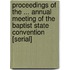 Proceedings of the ... Annual Meeting of the Baptist State Convention [Serial]