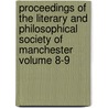 Proceedings of the Literary and Philosophical Society of Manchester Volume 8-9 door Philosophical