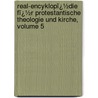 Real-Encyklopï¿½Die Fï¿½R Protestantische Theologie Und Kirche, Volume 5 by Johann Jakob Herzog