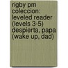 Rigby Pm Coleccion: Leveled Reader (levels 3-5) Despierta, Papa (wake Up, Dad) door Authors Various