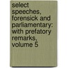 Select Speeches, Forensick and Parliamentary: with Prefatory Remarks, Volume 5 door Nathaniel Chapman