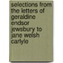 Selections from the Letters of Geraldine Endsor Jewsbury to Jane Welsh Carlyle