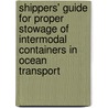 Shippers' Guide for Proper Stowage of Intermodal Containers in Ocean Transport by United States Government