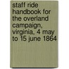 Staff Ride Handbook for the Overland Campaign, Virginia, 4 May to 15 June 1864 by United States Government