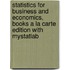 Statistics For Business And Economics, Books A La Carte Edition With Mystatlab