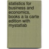 Statistics For Business And Economics, Books A La Carte Edition With Mystatlab door P. George Benson