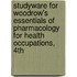 Studyware For Woodrow's Essentials Of Pharmacology For Health Occupations, 4Th