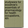 Studyware For Woodrow's Essentials Of Pharmacology For Health Occupations, 4Th by Ruth Woodrow