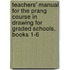 Teachers' Manual For The Prang Course In Drawing For Graded Schools, Books 1-6