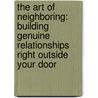 The Art of Neighboring: Building Genuine Relationships Right Outside Your Door door Jay Pathak