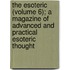 The Esoteric (Volume 6); A Magazine Of Advanced And Practical Esoteric Thought