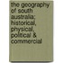 The Geography of South Australia; Historical, Physical, Political & Commercial