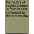 The History of Virginia Volume 3; From Its First Settlement to the Present Day