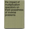 The Impact of Multiplication Operators on theIll-Posedness of Inverse Problems by Melina Freitag