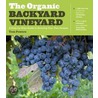 The Organic Backyard Vineyard: A Step-By-Step Guide to Growing Your Own Grapes door Tom Powers