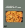 The Pageant; Or, Pleasure And Its Price. A Tale For The Upper Ranks Of Society door Francis Edward Paget