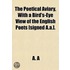 The Poetical Aviary, with a Bird's-Eye View of the English Poets [Signed A.A.]