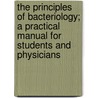 The Principles of Bacteriology; A Practical Manual for Students and Physicians by Alexander Crever Abbott