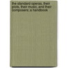 The Standard Operas, Their Plots, Their Music, and Their Composers; A Handbook door George Putnam Upton