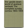 The Upside-Down World Of Gustave Verbeek: The Complete Sunday Comics 1903-1905 door Gustave Verbeek