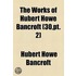 The Works Of Hubert Howe Bancroft Volume 30, Pt. 2; History Of Oregon. 1886-88