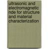 Ultrasonic And Electromagnetic Nde For Structure And Material Characterization door Tribikram Kundu