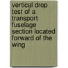 Vertical Drop Test of a Transport Fuselage Section Located Forward of the Wing door United States Government