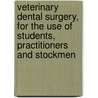 Veterinary Dental Surgery, for the Use of Students, Practitioners and Stockmen door Hinebauch Theries D
