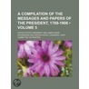 A Compilation Of The Messages And Papers Of The President, 1789-1908 (Volume 5) door United States President