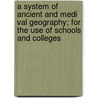 A System of Ancient and Medi Val Geography; For the Use of Schools and Colleges by Charles Anthon