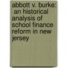 Abbott v. Burke:  An Historical Analysis of School Finance Reform in New Jersey door Joanne E. Howard