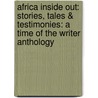 Africa Inside Out: Stories, Tales & Testimonies: A Time of the Writer Anthology by Charles Chapman