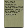 American Institute of Parliamentarians Standard Code of Parliamentary Procedure by American Institute Of Parliamentarians