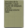 Annuaire De La Bibliothï¿½Que Royale De Belgique, Volume 4;&Nbsp;Volume 1843 door Belgique Biblioth que Ro