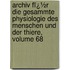 Archiv Fï¿½R Die Gesammte Physiologie Des Menschen Und Der Thiere, Volume 68