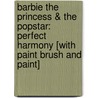 Barbie the Princess & the Popstar: Perfect Harmony [With Paint Brush and Paint] door Michael Joosten