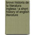 Breve historia de la literatura inglesa / A Short History of English Literature