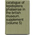 Catalogue of Lepidoptera Phalaenae in the British Museum. Supplement (Volume 5)