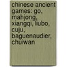Chinese Ancient Games: Go, Mahjong, Xiangqi, Liubo, Cuju, Baguenaudier, Chuiwan by Books Llc
