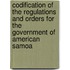 Codification of the Regulations and Orders for the Government of American Samoa